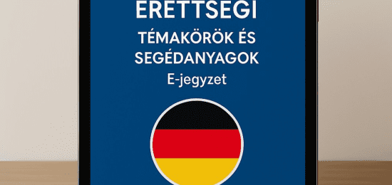 Emelt Német Érettségi: Témakörök és Segédanyagok – E-Jegyzet