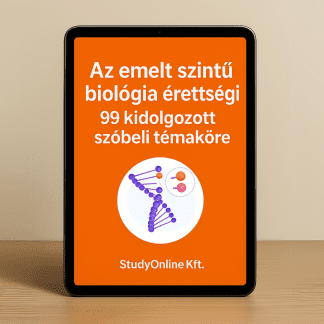 Emelt Biológia Érettségi: 99 Kidolgozott Szóbeli Témakör – e-Jegyzet